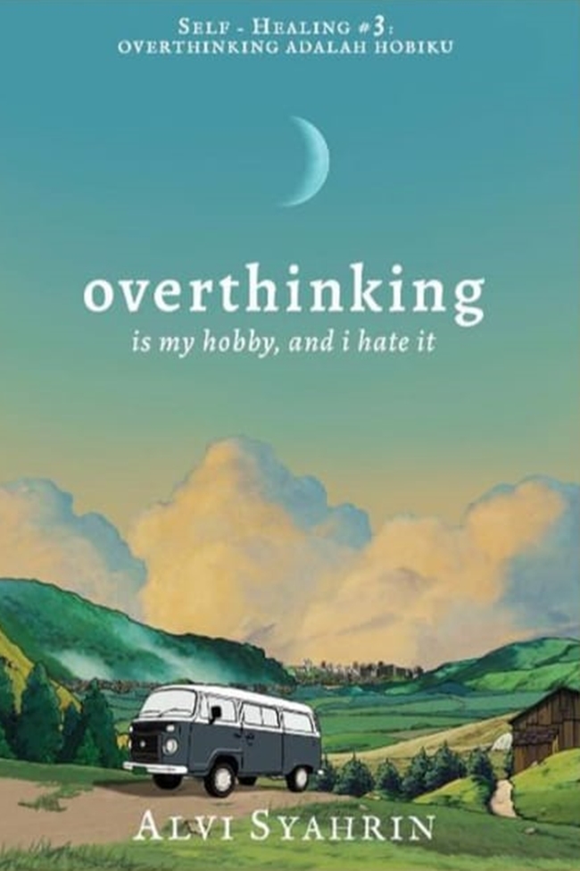 Cover Overthinking is my hobby, and i hate it / Alvi Syahrin; penyunting, Dana Sudartoyo, Ardhi Mohamad; ilustrasi, Ebing Doelano