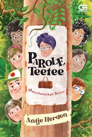 Cover Parole Teetee :  menyelamatkan tetee / Antje Herden; Penyunting, Didier Prihastuti; Penerjemah, Lisa Alvianne Farastrie