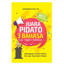 Cover juara pidato 3 bahasa :  Arab-Inggris-Indonesia / Andi Hisbulloh; Penyunting, Habibi Putri,Abdul Malik, Lintang Kafabih