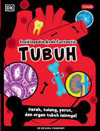 Cover Ensiklopedia anak funtastic tubuh / Bipasha Choudhury; Penyunting, Fadilatul Rahma, Penerjemah, Agung Mahesa