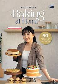 Cover Baking at home :  50 resep simpel dan antigagal ala luvita ho / Luvita Ho; Penyunting, Intarina Hardiman, Yudho Asmoro