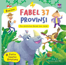 Cover Fabel 37 Provinsi :  banten persahabatan badak dan jalak / Dian K; Ilustrator, Alvin Adhi; Editor, Dinda Mustikasari
