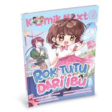 Cover Rok tutu dari ibu :  Komik Next G Volume 544 / Kirana Larasati Nikeysya A, Alma Adwa Taufani, Aliyanda Haula Rusydi, Zakiya Maryam Imaratunaja, Adinda Permatahati Gurnita; pengarang, Satriio, Rian, Siddiq, Puja, Donny; Komikus, Wiwit Pujiastuti; penyunting