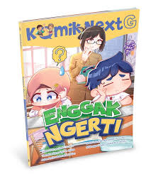 Cover Enggak Ngerti :  Komik Next G Volume 547 / Alika Lathifah Nareswari, Atthaya Hayqa Lathifah, Hilwa Okta Arizal, Jasmine Kanz Fajri, Azka Malika Rahmani; pengarang, Satriio, Rian, Chika, Q-mik, Astiti; Komikus, Wiwit Pujiastuti; penyunting