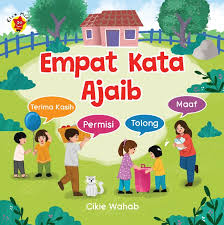 Cover Empat kata ajaib :  terima kasih, permisi, tolong, maaf / Cikie Wahab