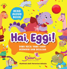 Cover Hai, eggi! :  dino kecil yang suka bermain dan belajar / Dian Nofitasari; Ilustrasi Veronica Winata