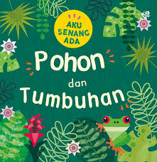 Cover Aku Senang Ada :  pohon dan tumbuhan / Tracey Turner; Penerjemah, Winda Dwiastuti; Penyunting, Pradikha Bestari; Ilustrator, Fiona Power