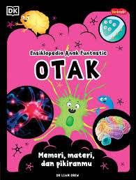 Cover Ensiklopedia anak fantastic otak / Liam Drew; Penyunting, Anjar Dewayanti, Fatima Kamila