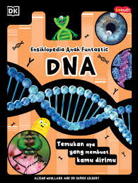 Cover Ensiklopedia anak fantastic dna / Allison Woollard; Sophie Gilbert; Penyunting, Sri Nurhayati, Penerjemah, Agung Mahesa
