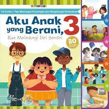 Cover Aku Anak yang Berani, Bisa Melindungi Diri Sendiri 3 / Watiek Ideo, Nindia Maya; Ilustrator, Yustina