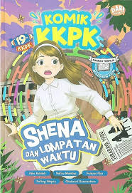 Cover Komik Kecil-Kecil Punya Karya :  shena dan lompatan waktu / Azka Rahilah, Nafisa Mahdiya, Faidzaa Alya, Rafisqy Abqory, Ghaissani Queenzabina; Ilustator, Asep Vess; Penyunting, Vicky Larasati