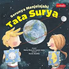 Cover Serunya menjelajahi  tata surya / Nuria Roca, Carolina Isern; Penerjemah, Fadilatul Rahma; Ilustrasi, Rocio Bonilla
