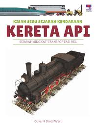 Cover Kisah Seru Sejarah Kendaraan :  kereta api / Oliver, David West; Alih Bahasa, Susanna Prayoga; Penyunting, Agnes Vidita