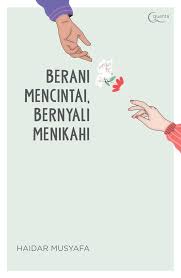 Cover Berani mencintai,bernyali menikahi / Haidar musyafa