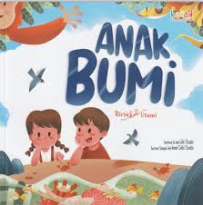 Cover Anak Bumi / Ririn Dwi Utami; Penyunting, Muhammad Ghazzian Afif, Putri Eka Wulandari