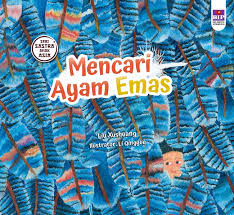 Cover Mencari Ayam Emas / Liu Xushuang; Ilustrasi, Li Qingyue; Alih Bahasa, Jane Clarissa; Editor, Agnes Vidita