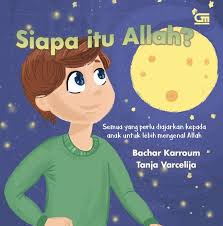 Cover Siapa Itu Allah? / Bachar Karroum; Ilustrator, Tanja Varcelija; Alih Bahasa, Cintya Arsya; Editor, Cintya Arsya