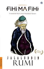 Cover Fihi Ma Fihi :  71 ceramah rumi untuk pendidikan ruhani / Jalaluddin Rumi; Penyunting, Dedi Slamet Riyadi, Juman Rofarif; Penerjemah, Abu Ali, Taufik Damas