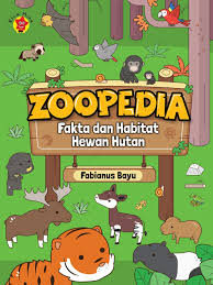Cover Zoopedia :  fakta dan habitat hewan hutan / Fabianus Bayu Setia Budi