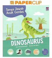 Cover Dinosaurus :  tanya jawab anak cerdas / Astrid Dumontet; teks, Lea Fabre; ilustrasi Andina M Rorimpandet; pengalih bahasa, Mursyidah; penyunting