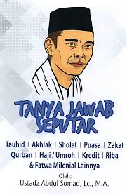 Cover Tanya jawab seputar :  tauhid, ahlak, shalat, puasa, zakat, qurban haji/umroh, kredit, riba& fatwa milenial lainnya / Abdul Somad; Penyunting, Siti Rosdiana