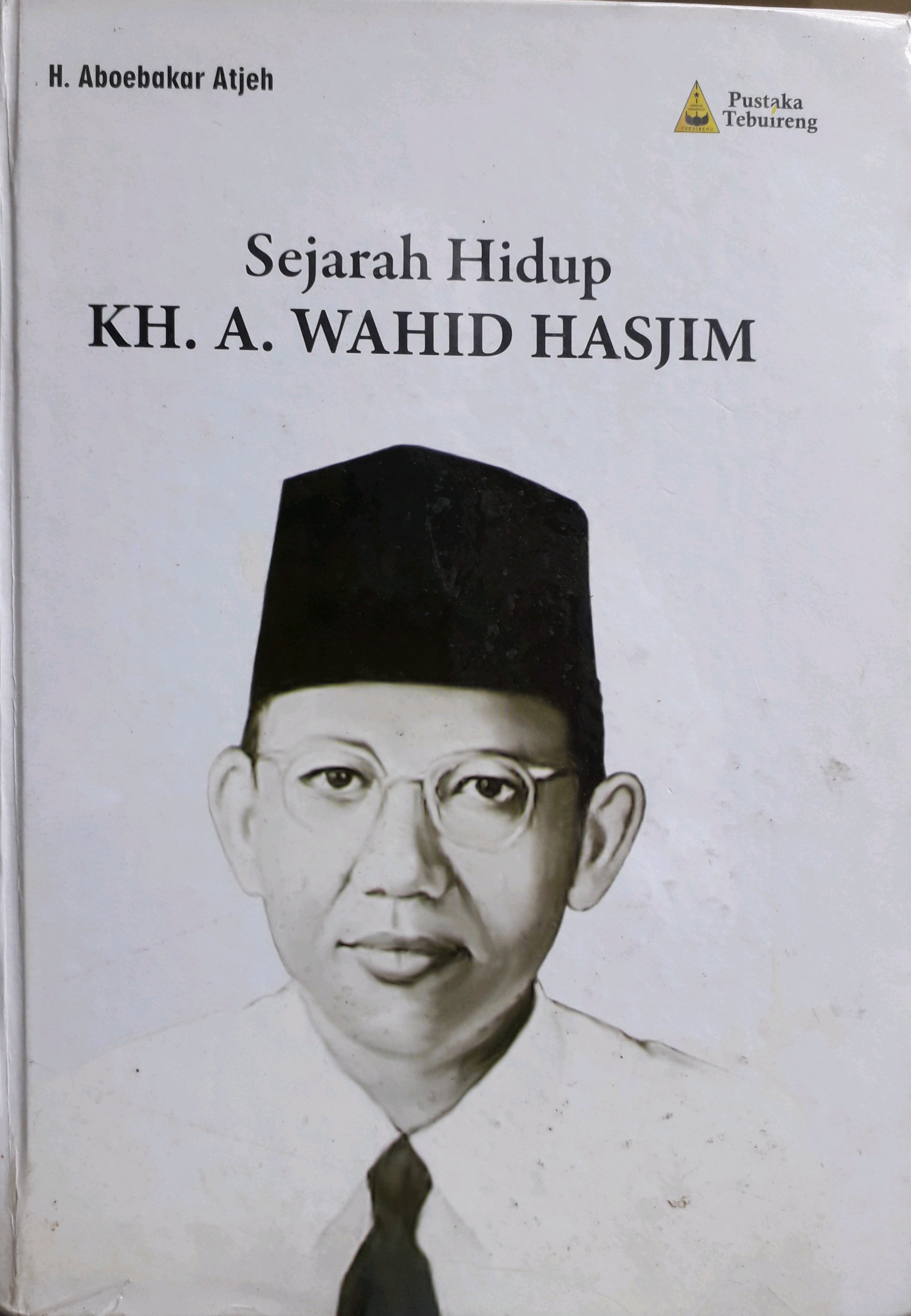 Cover Sejarah Hidup KH. A. Wahid Hasjim / Penulis, Aboebakar Atjeh