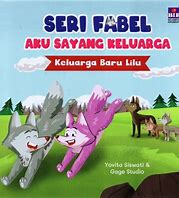 Cover Aku sayang keluarga :  Keluarga baru lilu / Yovita Siswati; pengarang, Irene Indrasakti; editor, Sukma Sekararum; redesain