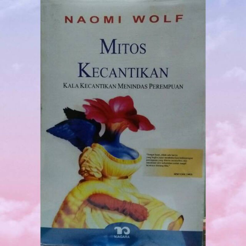 Cover Mitos kecantikan :  kala kecantikan menindas perempuan / Naomi Wolf ; penerjemah, Alia Swastika ; penyunting, Helmi Mustofa