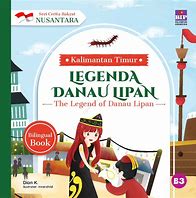 Cover Legenda danau lipan :  Kalimantan timur / Dian K; penulis, Dono Sunardi; alih bahasa, Putri Sastra; penyunting, Agnes Vidita; penyelaras akhir, Sul Nugroho, Triya Dwi; redesain, Astrid Arastazia; penata letak