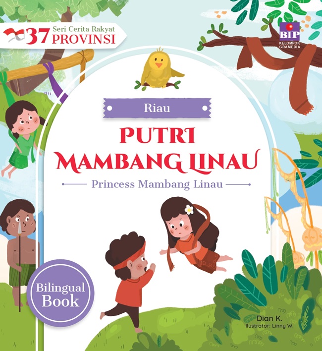 Cover Putri mambang Linau :  Seri Cerita Rakyat 37 Provinsi Riau / Dian K; Ilustrator, Linny W; Penerjemah, Dono Sunardi; Penyunting, Novalya Putri; Penyelaras akhir, Mursyidah