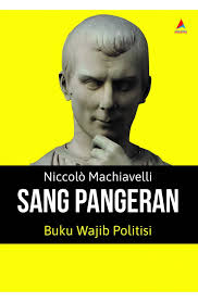Cover Sang pangeran :  buku wajib politisi / Niccolo Machiavelli; Penyunting, Nindya Ferrtikasari; Penerjemah, Joshua David Santoso