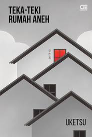 Cover Teka-teki rumah aneh / Uketsu; Penyunting, Juliana Tan; Penerjemah, Eri Pramestiningtyas