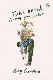 Cover Tulus untuk orang yang salah / Boy Candra; Penyunting, Linda Irawati; Ilustrator, Dyndha Hanjani Putri