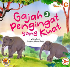 Cover Gajah pengingat yang kuat / Widya Ross; penulis, Jumi Haryani, Fitriawati; penyunting, Ahmad Saba; ilustrasi, Aghnia O; tata letak