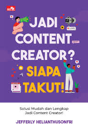 Cover Jadi content creator ? siapa takut ! / Jefferly Helianthusonfri