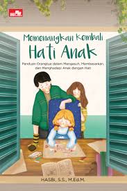 Cover Memenangkan kembali hati anak / Hasbi; Penyunting, Rina K. Agata