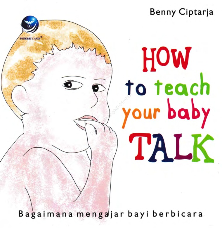 Cover How to teach your baby talk = :  bagaimana mengajar bayi berbicara / Benny Ciptarja
