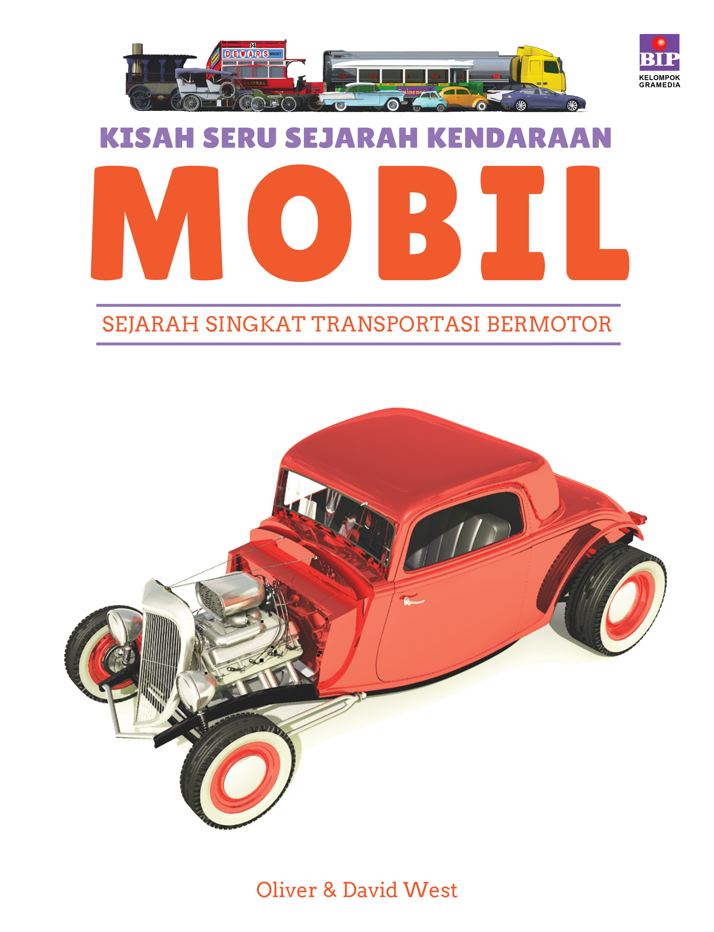Cover Kisah Seru Sejarah Kendaraan: Mobil :  Sejarah Singkat Transformasi Bermotor / Oliver West; Ilustrator, David West; Penerjemah, Susanna Prayoga; Penyunting, Amori Eliab