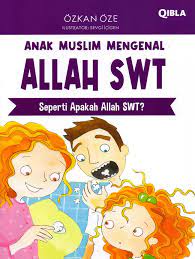Cover anak muslim mengenal Allah SWT / Ozkan Oze; ilustrator, Sevgi Icigen; alih bahasa, Shaffira Fitri P; penyunting, Aprilia Wirahma