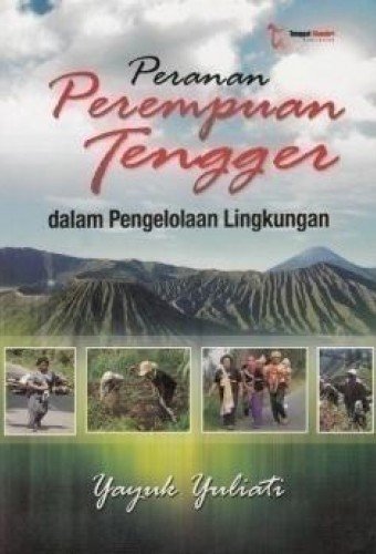 Cover Peranan perempuan Tengger dalam pengelolaan lingkungan / Yayuk Yuliati