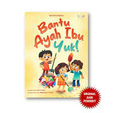 Cover Bantu ayah ibu yuk! / Nidhom Khoeron; penyunting, Muhammad Ghazzian Afif, Putri Eka Wulandari; ilustrasi, Cikie Wahab X Win Studio