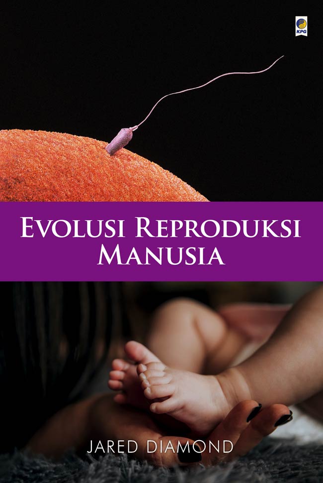 Cover Evolusi reproduksi manusia / Jared Diamond; penerjemah, J.E. Retno Dwi Astuti; penyunting, Andya Primanda