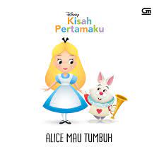 Cover Alice mau tumbuh / Nancy Parent; ilustrasi, Jerrod Maruyama; alih bahasa, Cintya Arsya