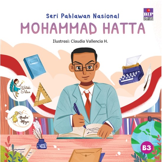 Cover Seri pahlawan nasional Mohammad Hatta / Watiek Ideo & Nindia Maya; ilustrator, Claudia Vallencia H.; editor, Namira Putri Y.