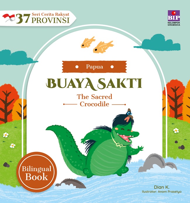 Cover Buaya sakti / Dian K; ilustrator, Anom Prasetyo; pengalih bahasa, Dono Sunardi; editor, Novalya Putri