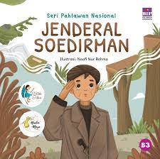 Cover Seri pahlawan Jenderal Soedirman / ilustrasi, Naafi Nur Rohma