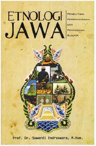 Cover Etnologi Jawa :  penelitian, perbandingan, dan pemaknaan budaya / Suwardi Endraswara ; penyunting, Tri Admojo