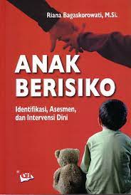 Cover Anak berisiko :  identifikasi, asesmen, dan intervensi dini / Riana Bagaskorowati ; Editor, Asep Jamaludin
