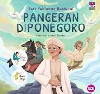 Cover Seri PPahlawan Nasional Pangeran Diponegoro / Watiek Ideo; Nindia Maya; Ilustrasi Basmah syadza