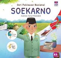 Cover Seri Pahlawan Nasional Soekarno / Watiek Ideo; Nindia Maya; Ilustrasi Harry Prihamdani